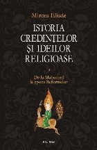 Istoria credintelor si ideilor religioase. Vol. III: De la Mahomed la epoca Reformelor