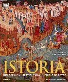 Istoria : ghid ilustrat complet,din zorii civilizaţiei până în zilele noastre
