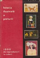 Istoria ilustrata a picturii - 1000 de reproduceri in culori