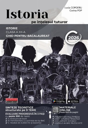 Istoria pe intelesul tuturor. Ghid pentru Bacalaureat 2026, clasa a XII-a (Suport digital, accesibil prin intermediul codurilor QR)