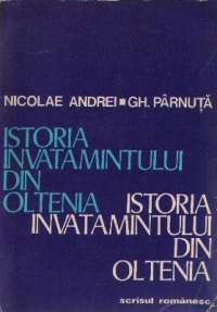 Istoria invatamintului din Oltenia, Volumul I