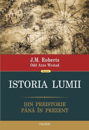 Istoria lumii. Din preistorie pana in prezent