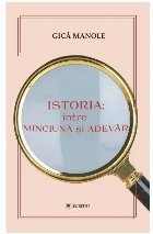 Istoria : între minciună şi adevăr