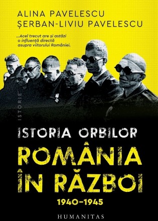 Istoria orbilor : România în război, 1940-1945