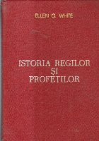 Istoria Regilor si Profetilor (Ellen G. White)