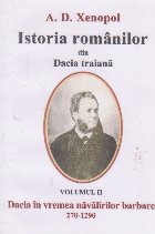 Istoria romanilor din Dacia Traiana, Volumul II, Dacia in vremea navalirilor barbare 270 1290