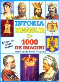 Istoria romanilor in 1000 de imagini