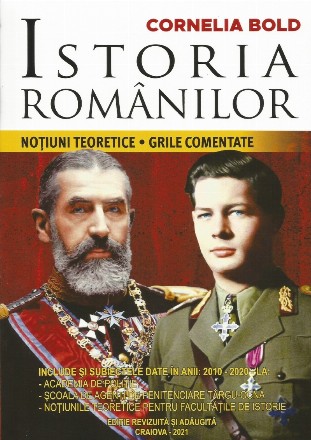 Istoria romanilor. Notiuni teoretice. Grile comentate. Include si subiectele date in anii 2010-2020 la Academia de Politie, Scoala de agenti de penitenciare Targu-Ocna, notiunile teoretice pentru facultatile de istorie