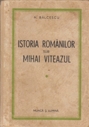Istoria romanilor sub Mihai Viteazul