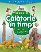 Istoria României - istoria mea. Călătorie în timp. Lectură și activități