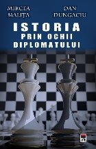 Istoria vazuta prin ochii diplomatului
