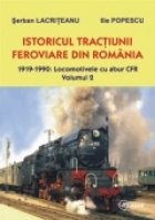 Istoricul tractiunii feroviare din Romania, volumul II. 1919-1990: Locomotivele cu abur CFR