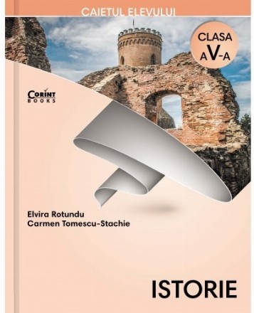 Istorie - Caietul elevului pentru clasa a V-a / Rotundu