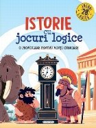 Istorie cu jocuri logice : o provocare pentru minţi curioase