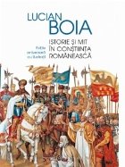 Istorie si mit in constiinta romaneasca. Editie aniversara adaugita si ilustrata