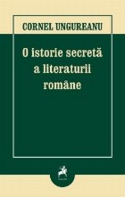 O istorie secreta a literaturii romane. Editia a III-a