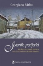 Istoriile periferiei. Mahalaua in romanul romanesc de la G.M. Zamfirescu la Radu Aldulescu