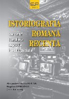 Istoriografia română recentă : curente, tendinţe, aspecte instituţionale