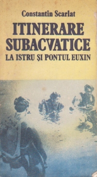 Itinerarii subacvatice - La Istru si Pontul Euxin