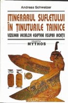 Itinerarul sufletului in tinuturile tainice.Viziunea vechilor egipteni asupra mortii