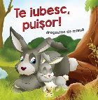 Te iubesc, puisor! Dragostea de mama