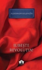 Iubeste revolutia! - Colectia Nobel, volumul 3
