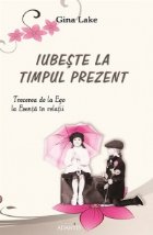 Iubeste timpul prezent Trecerea Ego