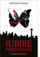 Iubire periculoasa (vol.4). Colaps