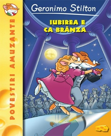 Iubirea e ca branza - Geronimo Stilton (vol.2)