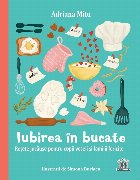Iubirea în bucate : reţete jucăuşe pentru copii veseli şi familii fericite