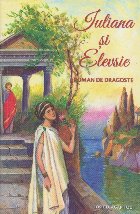 Iuliana si Elevsie. Roman de dragoste