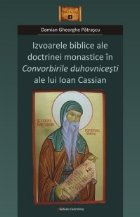 Izvoarele biblice ale doctrinei monastice in Convorbirile duhovnicesti ale lui Ioan Cassian