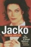 Jacko, His Rise and Fall: The Social and Sexual History of Michael Jackson (Hardcover)