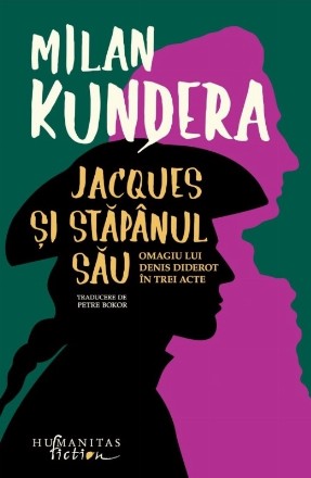 Jacques şi stăpânul său : omagiu lui Denis Diderot,în trei acte