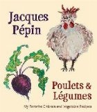 Jacques Pepin Poulets & Legumes