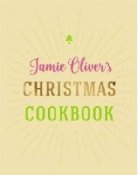 Jamie Oliver\'s Christmas Cookbook