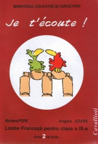 Je t ecoute  - Limba franceza pentru clasa a IX-a (limba 2 de studiu)