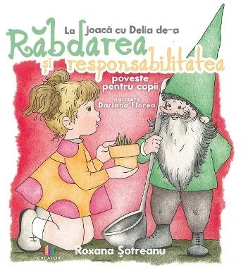 La joacă cu Delia de-a răbdarea şi responsabilitatea : poveste pentru copii
