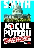 JOCUL PUTERII - dezvaluiri senzationale despre politica de la Washington D.C