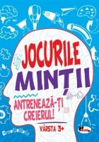 Jocurile mintii. Antreneaza-ti creierul! Varsta 3+