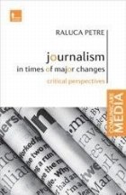 Journalism in times of major changes. Critical perspectives