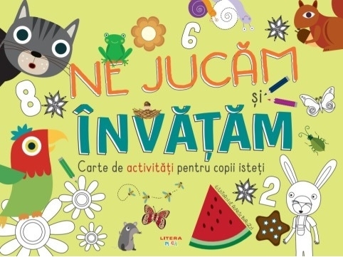 Ne jucam si invatam. Cartea de activitati pentru copii isteti