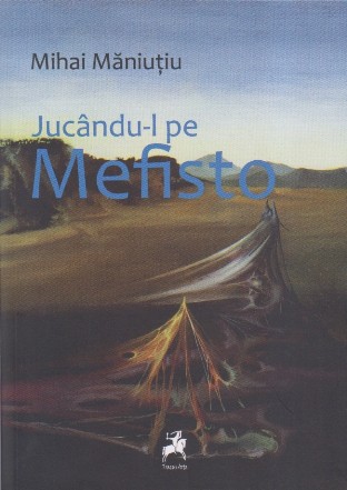 Jucându-l pe Mefisto şi alte mici proze despre nemurire
