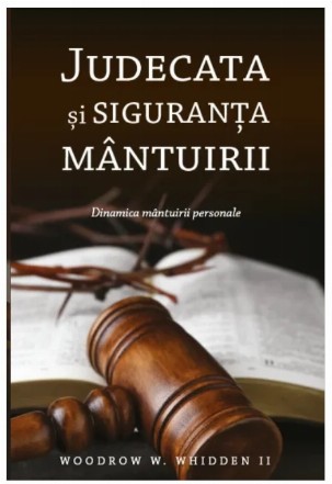 Judecata şi siguranţa mântuirii : dinamica mântuirii personale