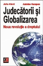 JUDECATORII SI GLOBALIZAREA. Noua revolutie a dreptului