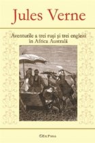 Jules Verne - nr.6 - Aventurile celor trei rusi si trei englezi in Africa Australa