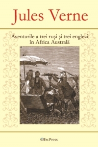 Jules Verne - nr.6 - Aventurile celor trei rusi si trei englezi in Africa Australa