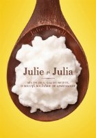 Julie si Julia - 365 de zile, 524 de retete, o micuta bucatarie de apartament