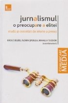 Jurnalismul - o preocupare a elitei. Studii si cercetari de istorie a presei