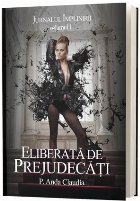 Jurnalul implinirii. Volumul I. Eliberata de prejudecati